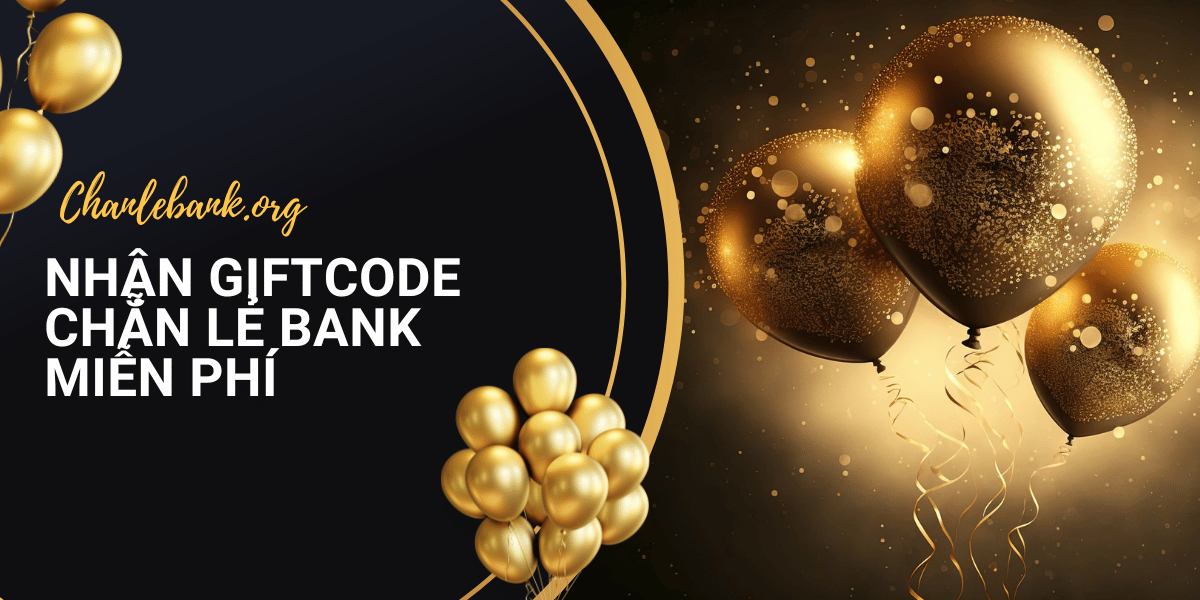 Nhận Giftcode Chẵn Lẻ Bank Miễn Phí