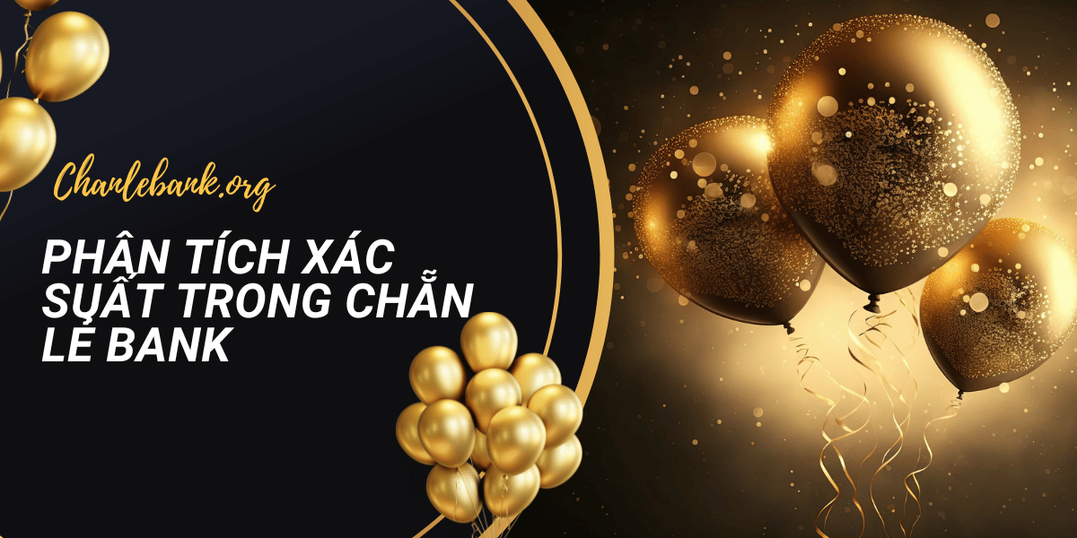 Phân Tích Xác Suất Trong Chẵn Lẻ Bank