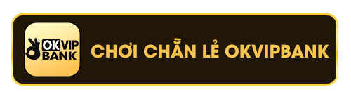 Chơi Chẵn Lẻ Okvipbank